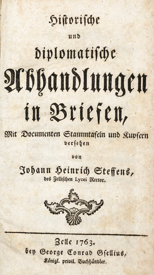 Lot 197, Auction  125, Steffens, Johann Heinrich, Historische und diplomatische Abhandlungen in Briefen. Mit 7 Kupfertafeln. Celle, Gsellius, 1763. Erste Ausgabe, eine der seltensten Schriften über Celle