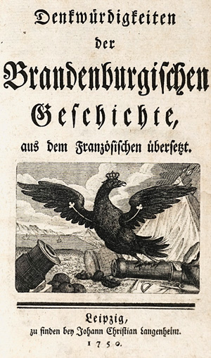 Lot 219, Auction  125, Friedrich II., Der Große, Denkwürdigkeiten der Brandenburgischen Geschichte. Leipzig, Langenheim, 1750. - Zweite deutsche Übersetzung