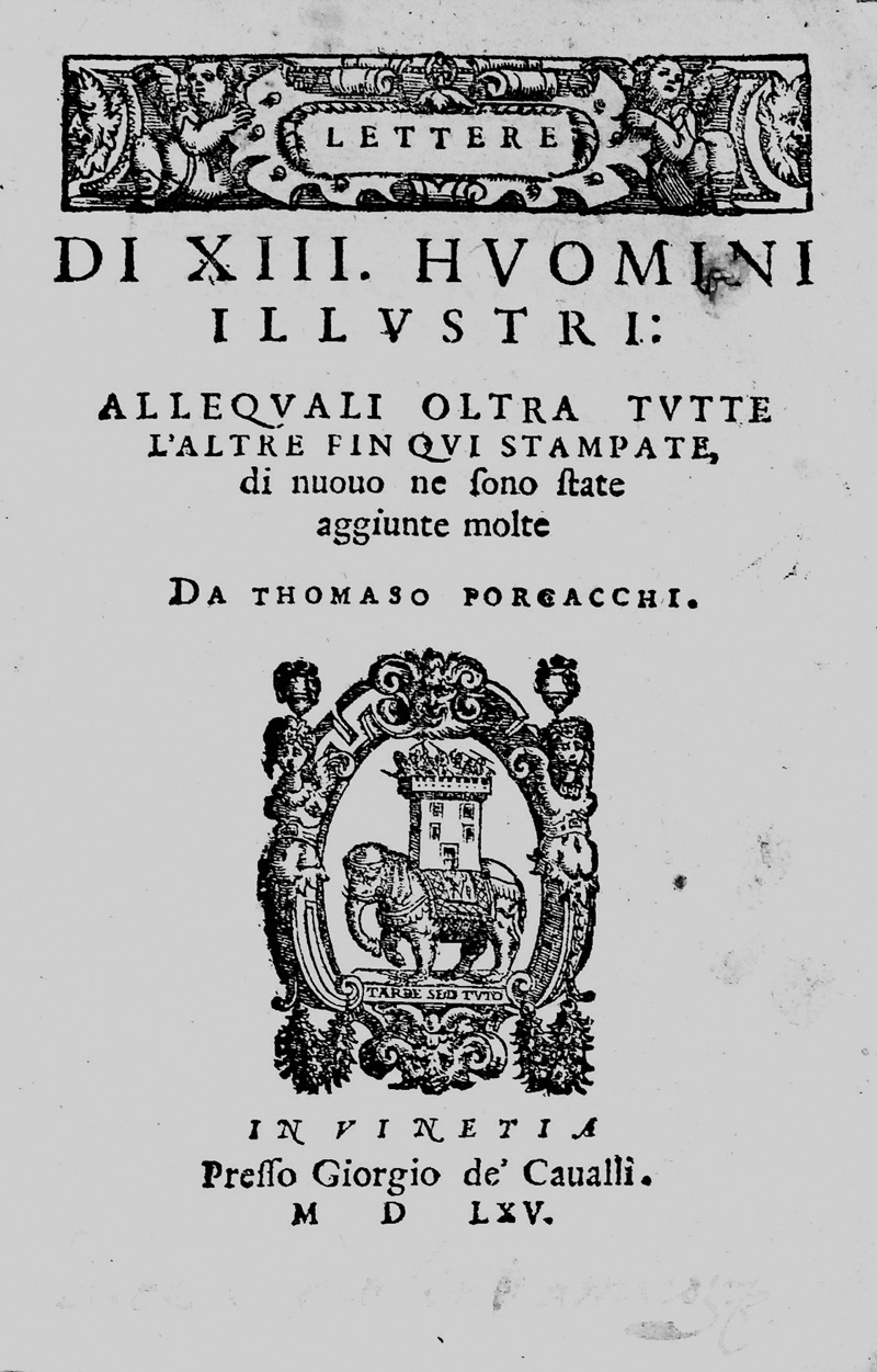 Lot 771, Auction  125, Porcacchi, Tommaso, Lettere di XIII huomini illustri. Venedig, G. de’Cavalli, 1565. - Erweiterte Auflage