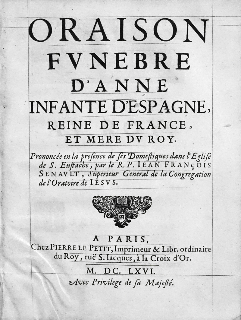 Lot 841, Auction  125, Senault, Jean-François, Oraison funebre d'Anne infante d'Espagne, und: Oraison funebre d'Anne d'Autriche. Paris, Pierre le Petite - François Muguet, 1666