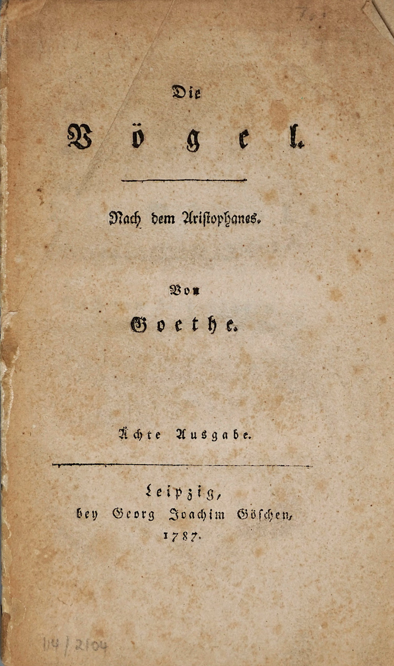 Lot 1566, Auction  125, Goethe, Johann Wolfgang von, Die Vögel. Leipzig, Georg Joachim Göschen, 1787