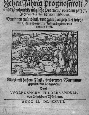 Lot 473, Auction  126, Hildebrand, Wolfgang, Zehen jährig Prognosticon und Astrologische nutzliche Practica. Gebesee, W. Hildebrand, 1628